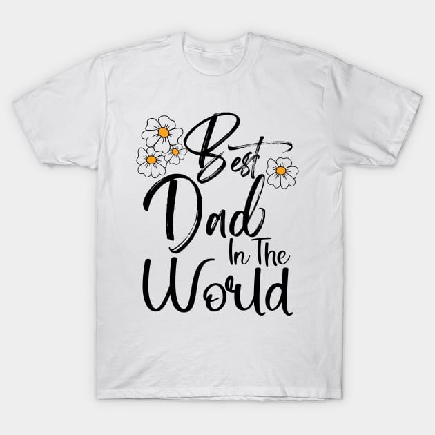 Best Dad In the World Happy Father's Day T-Shirt by Happy Solstice